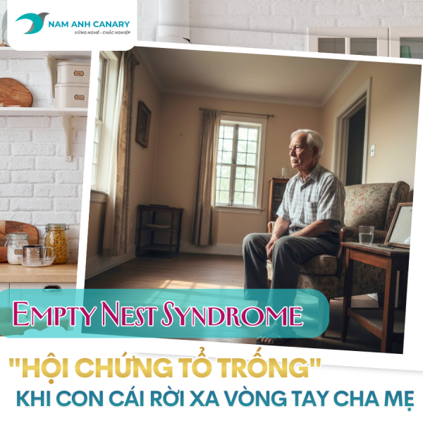 Hội chứng tổ trống là gì? Nỗi buồn của cha mẹ và cách chăm sóc phù hợp